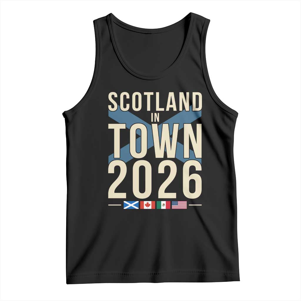 Scotland in Town 2026 Football Fans Tank Top Soccer Tournament North American Sports Lovers TS02 Black Print Your Wear