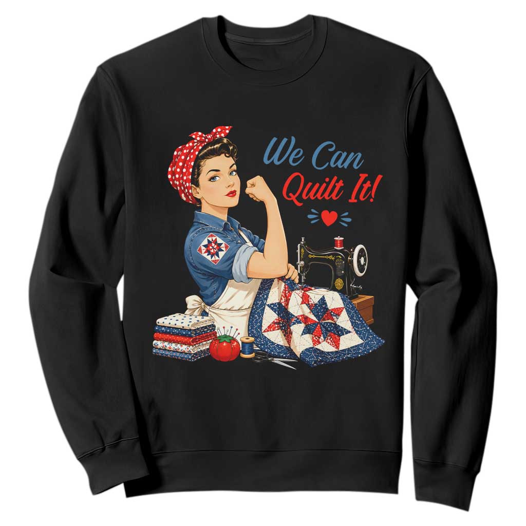 Funny Rosie We Can Quilt It Sweatshirt Quilting Sewing Crafty Joke TS02 Black Print Your Wear