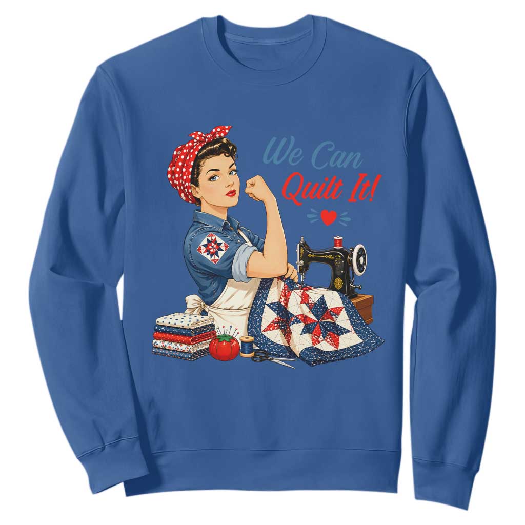 Funny Rosie We Can Quilt It Sweatshirt Quilting Sewing Crafty Joke TS02 Royal Blue Print Your Wear