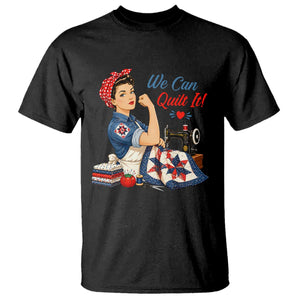 Funny Rosie We Can Quilt It T Shirt Quilting Sewing Crafty Joke TS02 Black Print Your Wear