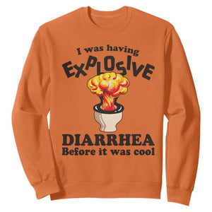 Funny Toilet Mushroom Cloud Gag Graphic Sweatshirt I Was Having Explosive Diarrhea Before It Was Cool TS02 Orange Print Your Wear
