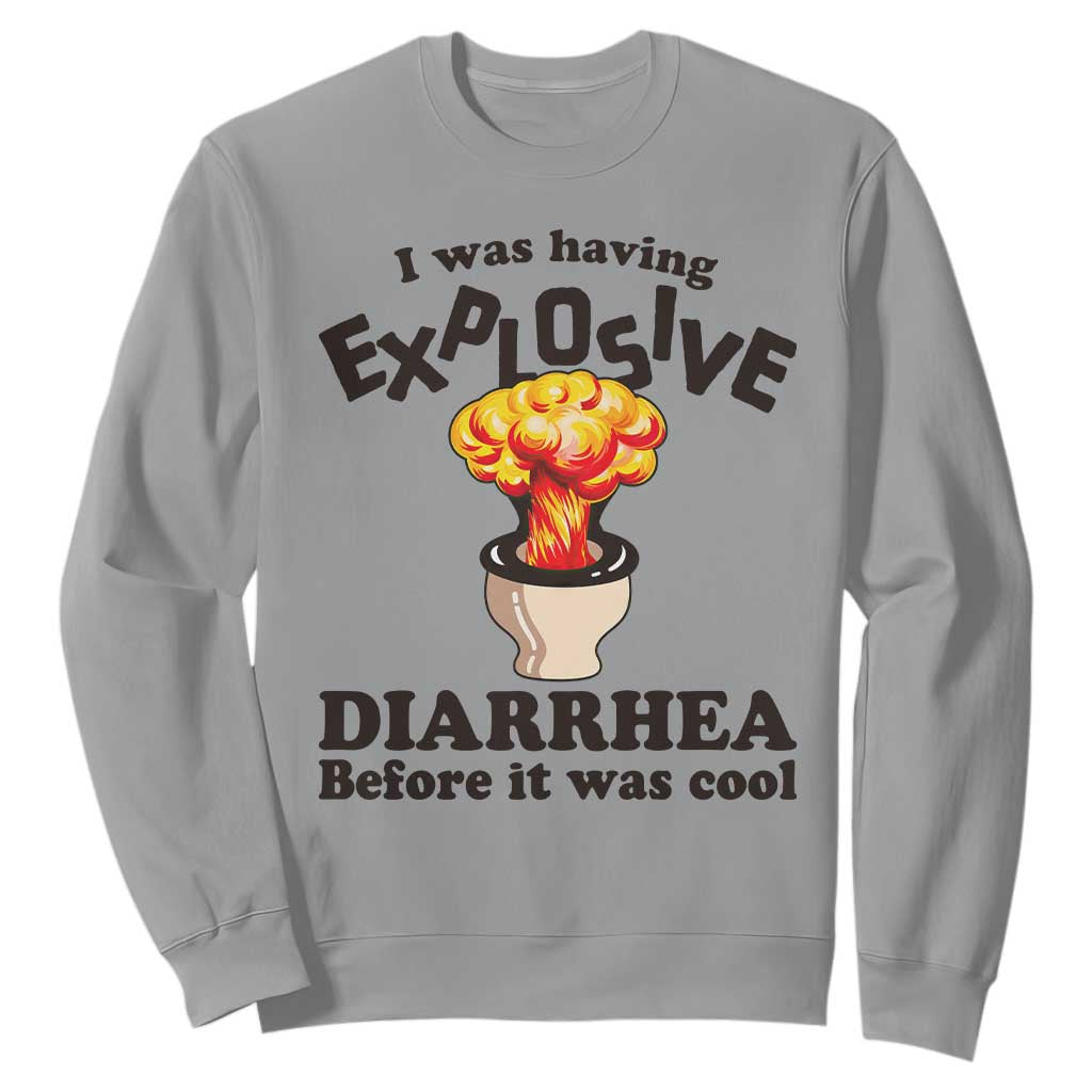 Funny Toilet Mushroom Cloud Gag Graphic Sweatshirt I Was Having Explosive Diarrhea Before It Was Cool TS02 Sport Gray Print Your Wear