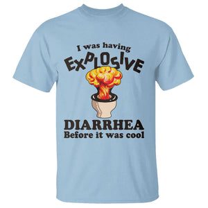 Funny Toilet Mushroom Cloud Gag Graphic T Shirt I Was Having Explosive Diarrhea Before It Was Cool TS02 Light Blue Print Your Wear