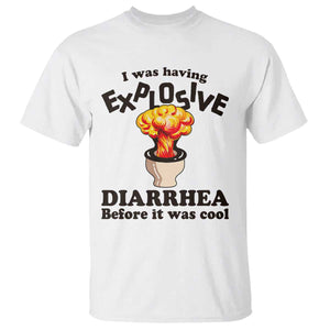 Funny Toilet Mushroom Cloud Gag Graphic T Shirt I Was Having Explosive Diarrhea Before It Was Cool TS02 White Print Your Wear