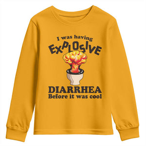 Funny Toilet Mushroom Cloud Gag Graphic Youth Sweatshirt I Was Having Explosive Diarrhea Before It Was Cool TS02 Gold Print Your Wear