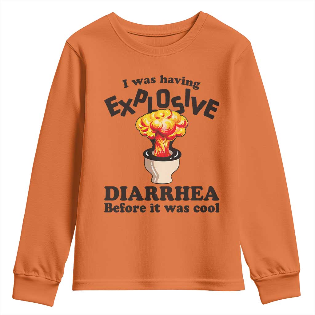 Funny Toilet Mushroom Cloud Gag Graphic Youth Sweatshirt I Was Having Explosive Diarrhea Before It Was Cool TS02 Orange Print Your Wear
