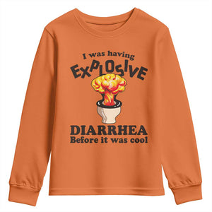 Funny Toilet Mushroom Cloud Gag Graphic Youth Sweatshirt I Was Having Explosive Diarrhea Before It Was Cool TS02 Orange Print Your Wear