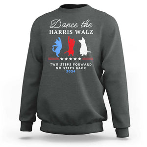 Dance The Harris Walz 2024 Sweatshirt Two Steps Forward No Steps Back TS02 Dark Heather Print Your Wear