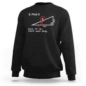 Funny Math Sweatshirt Find X Here It Is That Was Easy TS02 Black Print Your Wear