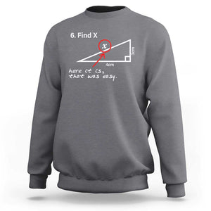 Funny Math Sweatshirt Find X Here It Is That Was Easy TS02 Charcoal Print Your Wear