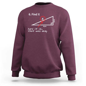 Funny Math Sweatshirt Find X Here It Is That Was Easy TS02 Maroon Print Your Wear