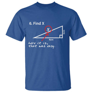 Funny Math T Shirt Find X Here It Is That Was Easy TS02 Royal Blue Print Your Wear