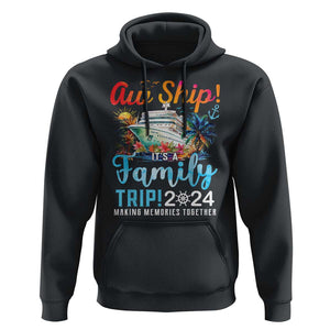 Aw Ship It's A Family Trip 2024 Hoodie Cruise Trip Making Memories Family Matching TS02 Black Print Your Wear