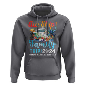 Aw Ship It's A Family Trip 2024 Hoodie Cruise Trip Making Memories Family Matching TS02 Charcoal Print Your Wear