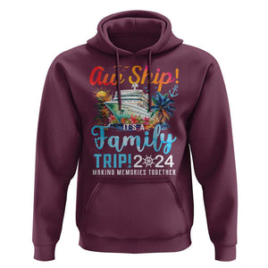 Aw Ship It's A Family Trip 2024 Hoodie Cruise Trip Making Memories Family Matching TS02 Maroon Print Your Wear