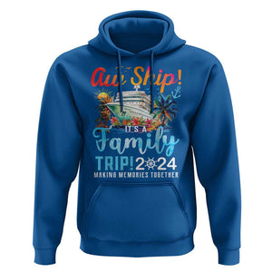 Aw Ship It's A Family Trip 2024 Hoodie Cruise Trip Making Memories Family Matching TS02 Royal Blue Print Your Wear