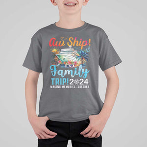 Aw Ship It's A Family Trip 2024 T Shirt For Kid Cruise Trip Making Memories Family Matching TS02 Charcoal Print Your Wear