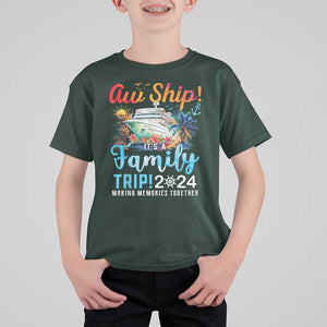 Aw Ship It's A Family Trip 2024 T Shirt For Kid Cruise Trip Making Memories Family Matching TS02 Dark Forest Green Print Your Wear