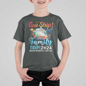 Aw Ship It's A Family Trip 2024 T Shirt For Kid Cruise Trip Making Memories Family Matching TS02 Dark Heather Print Your Wear