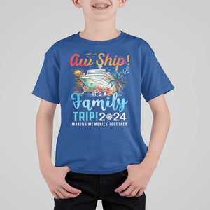 Aw Ship It's A Family Trip 2024 T Shirt For Kid Cruise Trip Making Memories Family Matching TS02 Royal Blue Print Your Wear