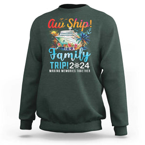 Aw Ship It's A Family Trip 2024 Sweatshirt Cruise Trip Making Memories Family Matching TS02 Dark Forest Green Print Your Wear