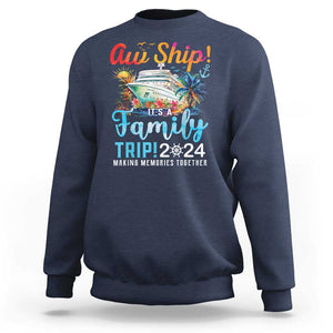 Aw Ship It's A Family Trip 2024 Sweatshirt Cruise Trip Making Memories Family Matching TS02 Navy Print Your Wear