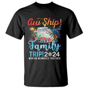 Aw Ship It's A Family Trip 2024 T Shirt Cruise Trip Making Memories Family Matching TS02 Black Print Your Wear