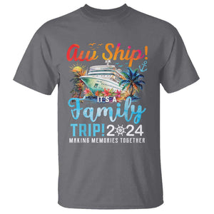 Aw Ship It's A Family Trip 2024 T Shirt Cruise Trip Making Memories Family Matching TS02 Charcoal Print Your Wear