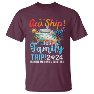 Aw Ship It's A Family Trip 2024 T Shirt Cruise Trip Making Memories Family Matching TS02 Maroon Print Your Wear