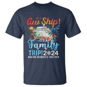 Aw Ship It's A Family Trip 2024 T Shirt Cruise Trip Making Memories Family Matching TS02 Navy Print Your Wear