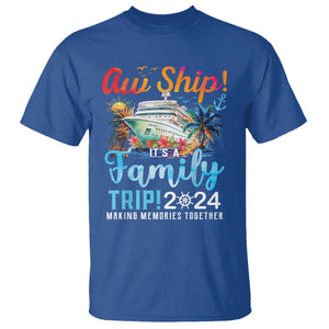 Aw Ship It's A Family Trip 2024 T Shirt Cruise Trip Making Memories Family Matching TS02 Royal Blue Print Your Wear