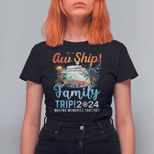 Aw Ship It's A Family Trip 2024 T Shirt For Women Cruise Trip Making Memories Family Matching TS02 Black Print Your Wear