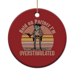 Hold On Partner I'm Overstimulated Christmas Ornament Funny Cowboy Frog Retro Vintage TS02 Print Your Wear