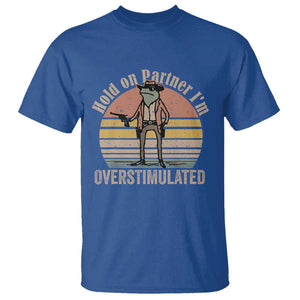 Hold On Partner I'm Overstimulated T Shirt Funny Cowboy Frog Retro Vintage TS02 Royal Blue Print Your Wear