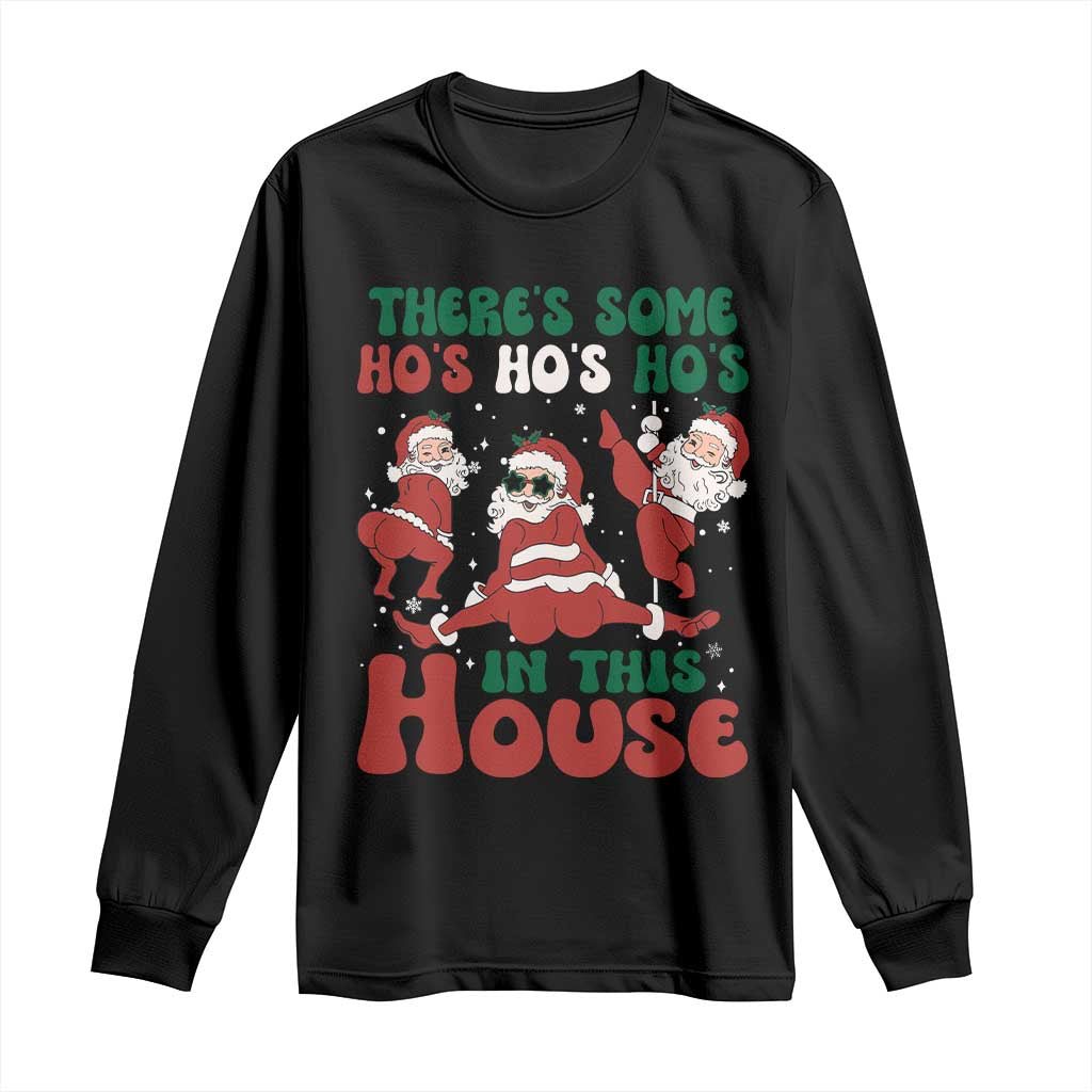 Christmas Santa Long Sleeve Shirt Theres Some Hos In This House Funny Xmas TS02 Black Print Your Wear