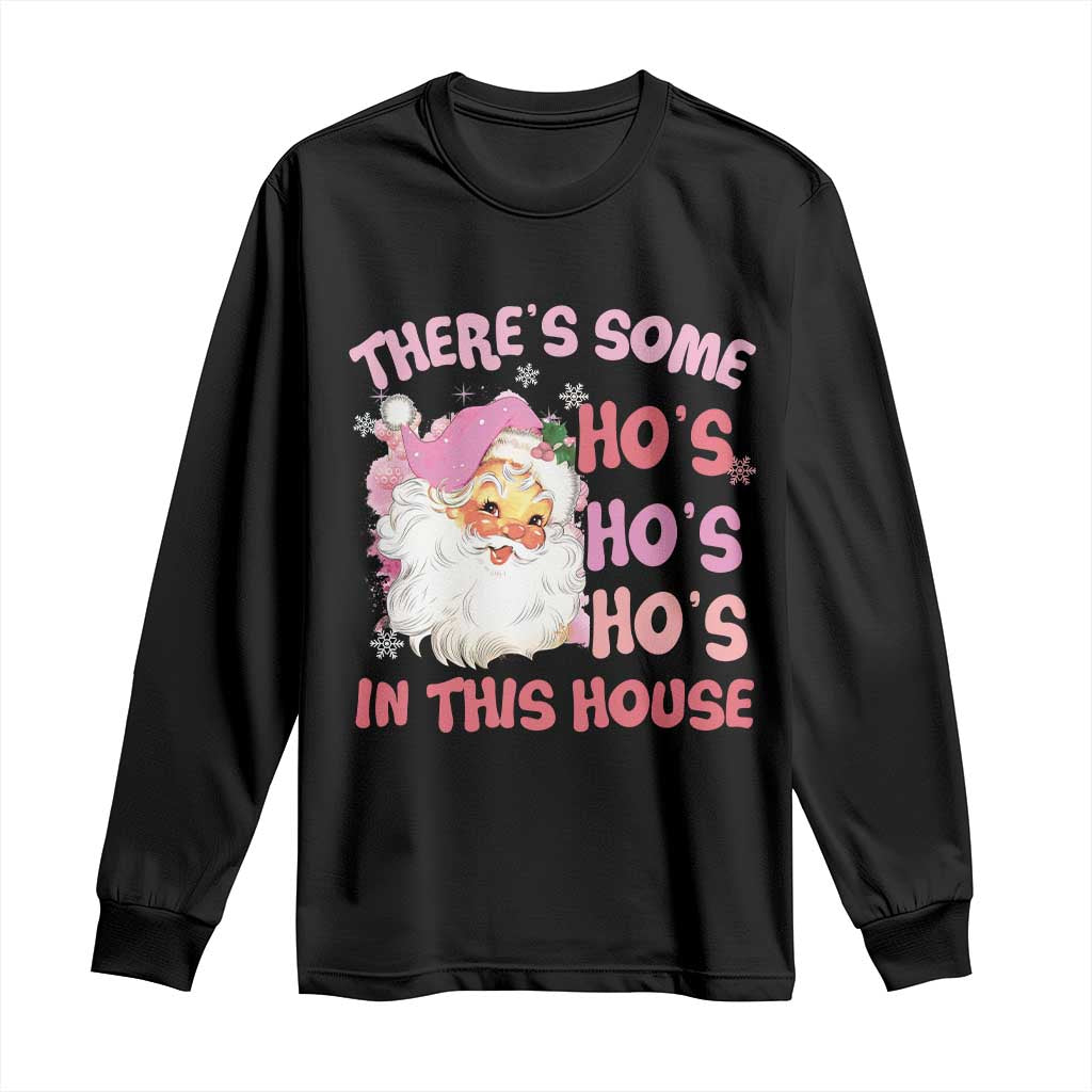 Christmas Pink Santa Long Sleeve Shirt Theres Some Hos In This House Retro Xmas Vibe TS02 Black Print Your Wear