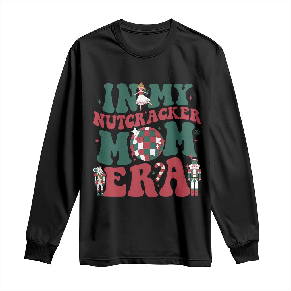 Christmas Nutcracker Long Sleeve Shirt In My Nutcracker Mom Era Groovy Doll Xmas Mama TS02 Black Print Your Wear