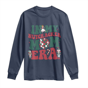 Christmas Nutcracker Long Sleeve Shirt In My Nutcracker Mom Era Groovy Doll Xmas Mama TS02 Navy Print Your Wear