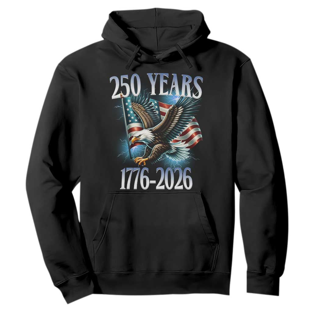 250 Years of American Freedom Hoodie Bald Eagle USA Flag 1776 to 2026 Patriotic TS02 Black Print Your Wear