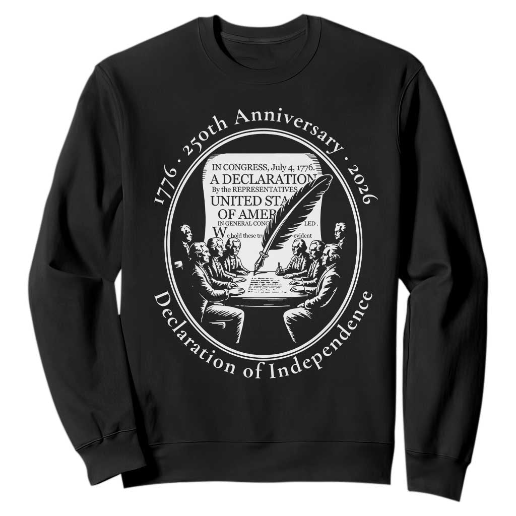 250 Years Declaration of Independence Sweatshirt US 250th Anniversary Semiquincentennial 2026 Patriotic TS02 Black Print Your Wear