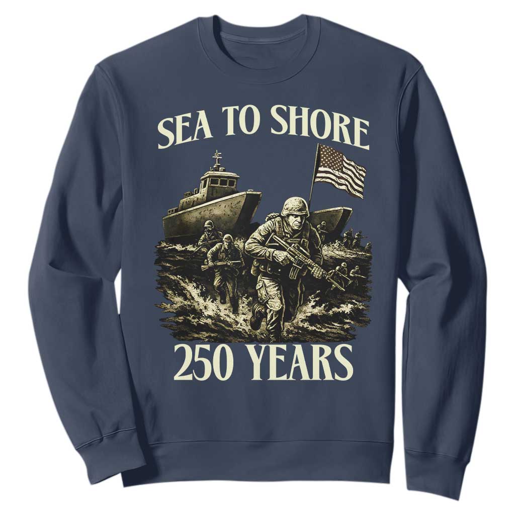 Military Navy 250th Anniversary Sweatshirt Sea To Shore 250 Years TS02 Navy Print Your Wear