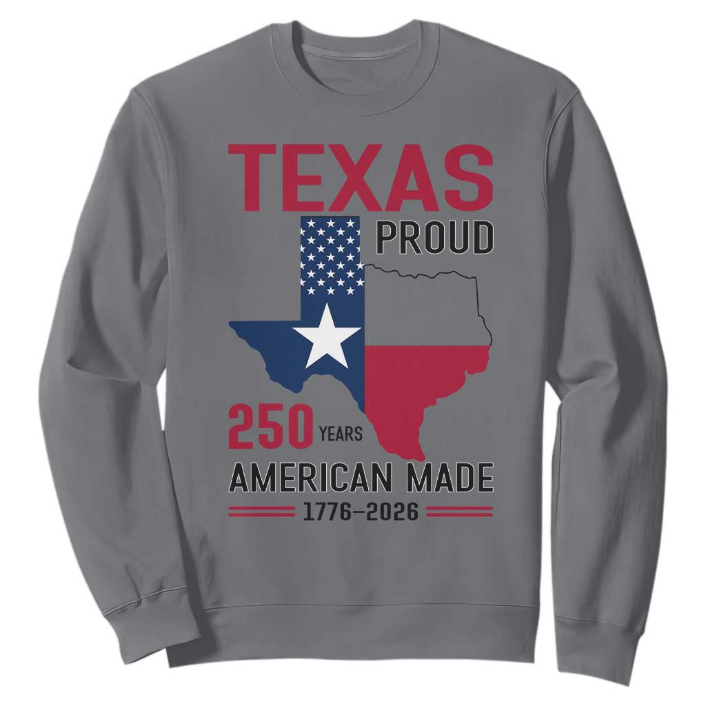Texas Proud 250 Years Sweatshirt American Made 1776 to 2026 Semiquincentennial TS02 Charcoal Print Your Wear