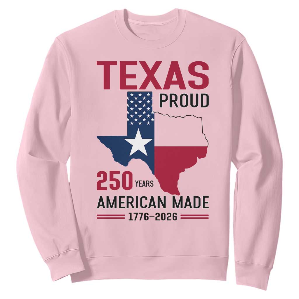 Texas Proud 250 Years Sweatshirt American Made 1776 to 2026 Semiquincentennial TS02 Light Pink Print Your Wear