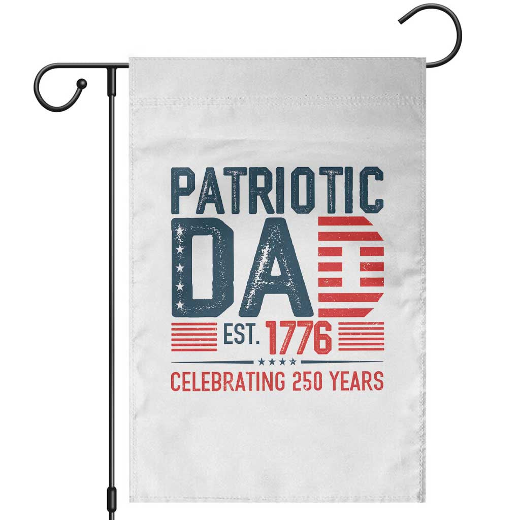 Patriotic Dad 250 Years Garden Flag Est. 1776 Funny USA Semiquincentennial TS02 White Print Your Wear