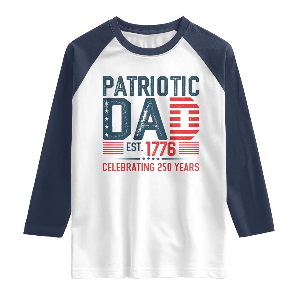 Patriotic Dad 250 Years Raglan Shirt Est. 1776 Funny USA Semiquincentennial TS02 White Navy Print Your Wear