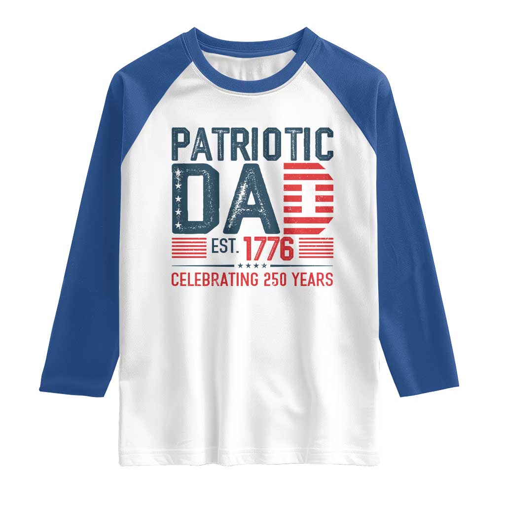 Patriotic Dad 250 Years Raglan Shirt Est. 1776 Funny USA Semiquincentennial TS02 White Royal Print Your Wear