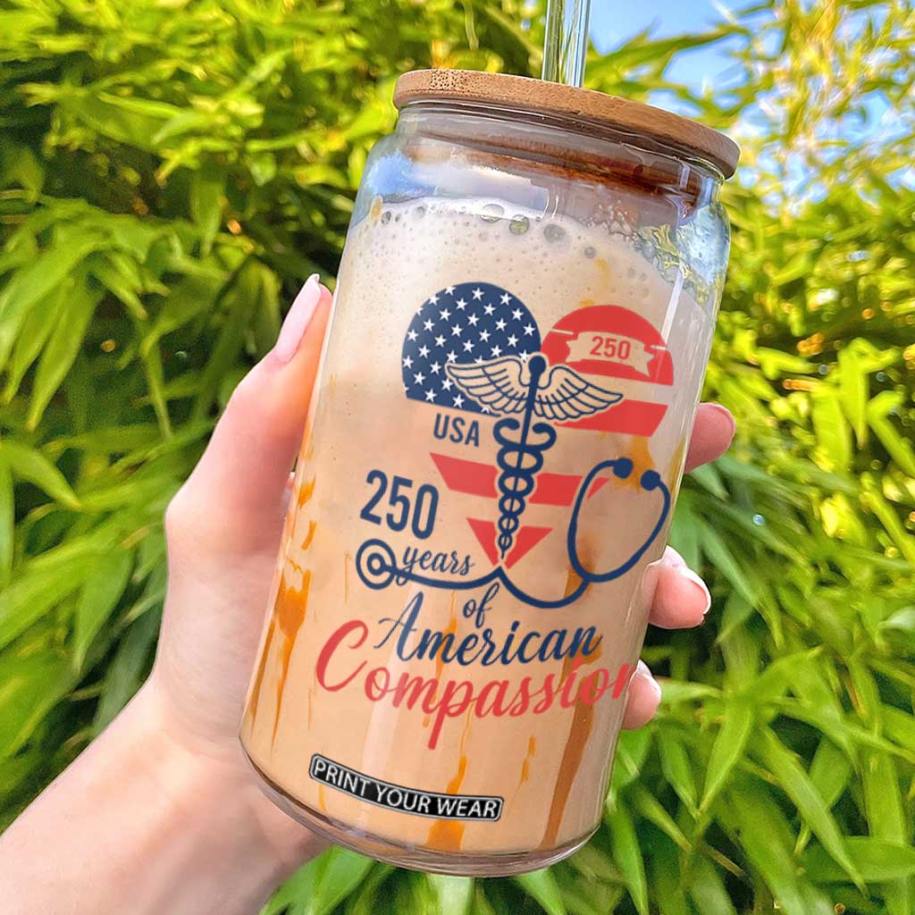 250 Years of American Compassion Glass Can Patriotic Medical Worker TS02 White Print Your Wear