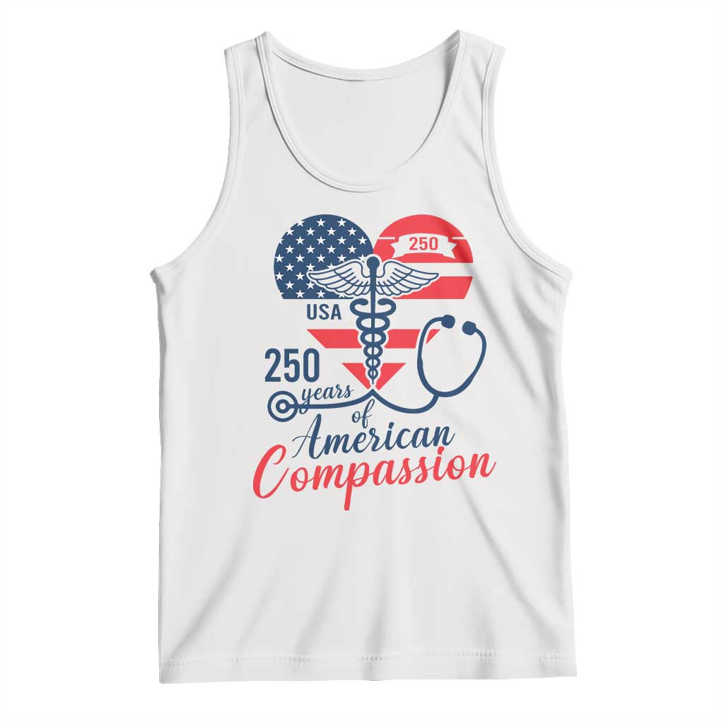 250 Years of American Compassion Tank Top Patriotic Medical Worker TS02 White Print Your Wear