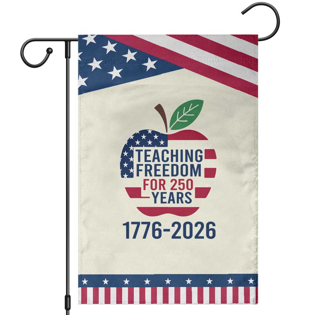 Teaching Freedom for 250 Years Garden Flag Patriotic Teacher Tee 1776 to 2026 Semiquincentennial TS02 Modern Beige Blue Print Your Wear