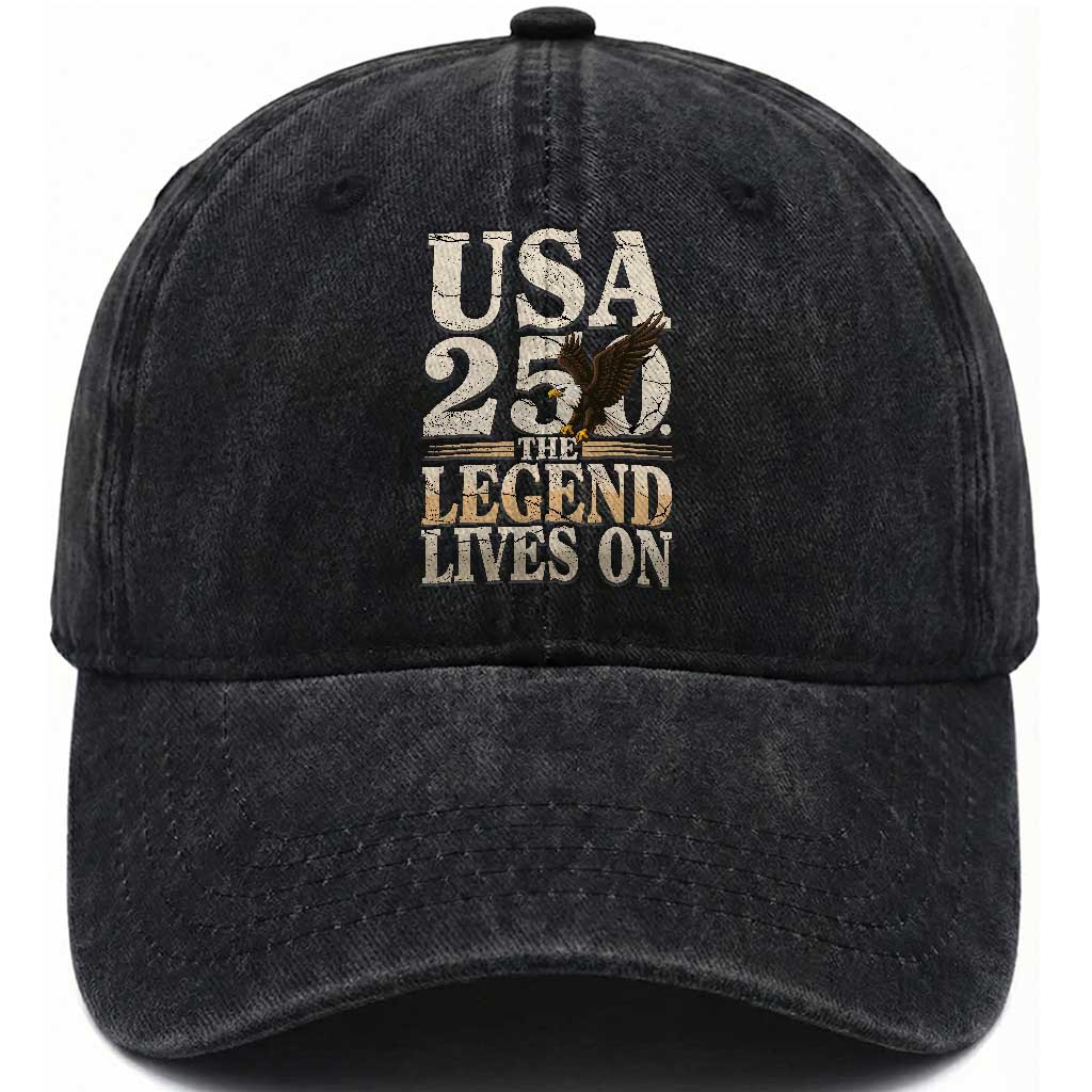 USA 250 The Legend Lives On Washed Cotton Baseball Cap Patriotic Eagle for Semiquincentennial 2026 TS02 Washed Cap Universal Fit Black Print Your Wear